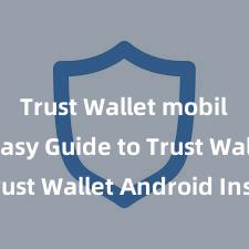 Trust Wallet mobile app Easy Guide to Trust Wallet Android Install